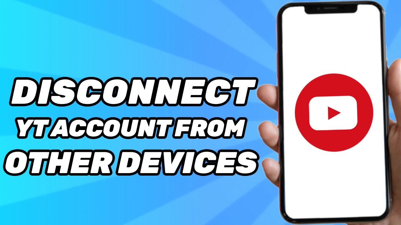 How To Disconnect Your Youtube Account From Other Devices 2025 Youtube How To Disconnect Your Youtube Account From Other Devices 2025 Youtube