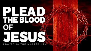 PLEAD THE BLOOD OF JESUS AGAINST WITCHCRAFT SPELLS & SATANIC MANIPULATIONS