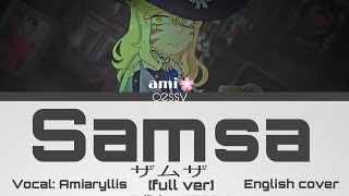 Samsa[ザムザ] Vocal: Amiaryllis Eng cover[Full ver]