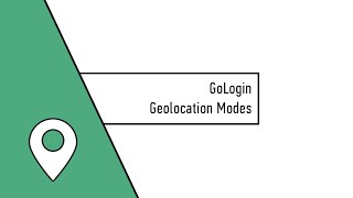 GoLogin Geolocation Modes