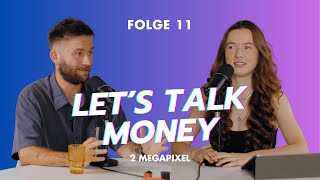 Let's Talk Money | 2 MEGAPIXEL | FOLGE 11