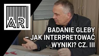 Badanie gleby – jak interpretować wyniki? cz. III || AR #227