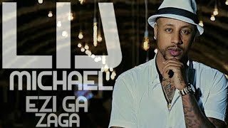 Lij Michael - Ezi Ga Zaga - እዚጋ እዛጋ - New Ethiopian Music 2019 (Official Video)