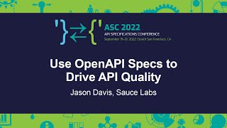 Use OpenAPI Specs to Drive API Quality - Jason Davis, Sauce Labs