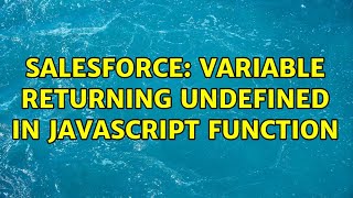 Salesforce: Variable returning undefined in javascript function