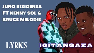 Juno Kizigenza - IGITANGAZA(Lyrics) ft Kenny Sol \u0026 Bruce Melodie