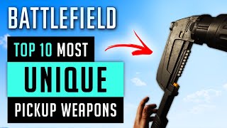 Top 10 Most UNIQUE Pickup Weapons in Battlefield Games