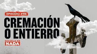 ¿Cremación o entierro? - EP #116