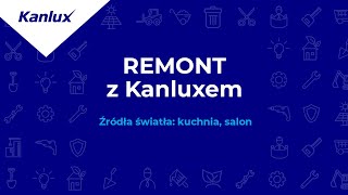 Remont z Kanluxem: wybór źródeł światła do salonu z kuchnią I Kanlux