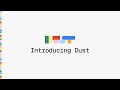 Introducing Dust - Transform how work gets done.