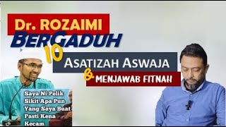 MASALAH DR ROZAIMI (RORA) DENGAN 10 ASATIZAH ASWAJA & DR HARRIS ISMAIL