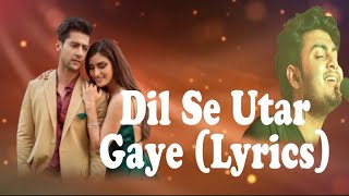 Dil Se Utar Gaye (Lyrics) | Ft. Paras Arora & Manmeet Kaur | Singer :Raj Barman | #parasarora