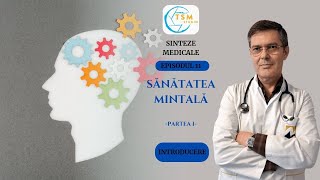 Sinteze medicale | Ep. 11 - Sănătatea mintală | partea I | Dr. Dinu Costin | TSM studio