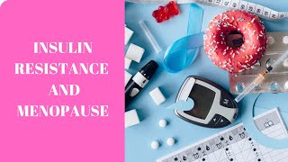 Insulin Resistance and Menopause