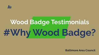 Wood Badge Testimonial 1  - #Why Wood Badge?