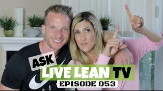 Sustainable Ways To Lower Body Fat, Does Fruit Sugar Count? | #AskLiveLeanTV Ep. 053 | LiveLeanTV