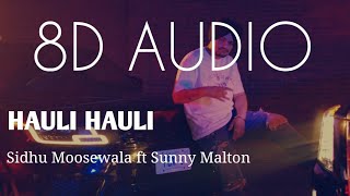 Hauli Hauli (8D AUDIO) : Sidhu Moosewala | Bass Boosted | 8d Punjabi Songs