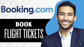 How to Book a Flight Ticket on Booking.com (Full Guide)