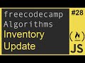 Javascript Freecodecamp Algorithm #28: Inventory Update