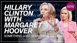 Hillary Rodham Clinton with Margaret Hoover: Something Lost, Something Gained