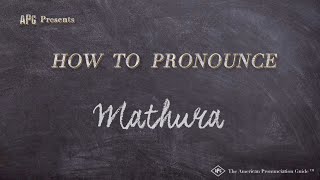 How to Pronounce Mathura (Real Life Examples!)