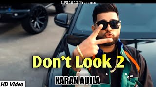 Don't Look 2 । Karan aujla new song । new Punjabi song । latest punjabi songs 2023 । LPS2023 । vidiq
