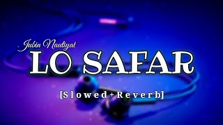 Lo Safar [Slowed+Reverb] - Baaghi 2 | Jubin Nautiyal | Tiger Shroff | Lofi lover | 9xlofi Song
