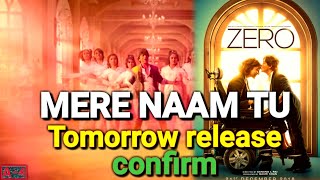 "MERE NAAM TU" Tomorrow Release ZERO Movie Song | Zero movie | Shahrukh Khan 2018