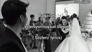 Bağzıları - evleniyormuşsun bugün (sözleri / lyrics)