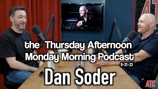 Thursday Afternoon Monday Morning Podcast 8-31-23 w. DAN SODER | Bill Burr