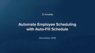 Humanity Webinar: Automate Employee Scheduling with Auto-Fill Schedule
