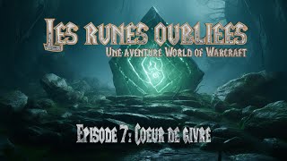 Les Runes Oubliées - WoW - Episode 7: Coeur de givre