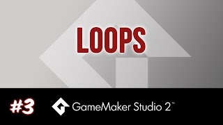 Game Maker Studio 2: E003 - Loop