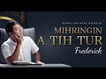 Mihringin A Tih Tur | Frederick Lalrindika | Bethel Ministry | Bible Study