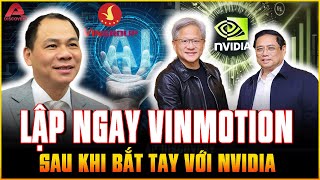 Vingroup THÀNH LẬP NGAY VinMotion sau cái bắt tay với Nvidia: Đó là cái tầm của PHẠM NHẬT VƯỢNG | AP