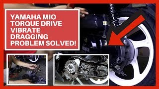 Yamaha Mio | Torque Drive | Vibrate Dragging Problem Solved!