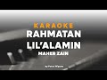 Rahmatan Lil'Alameen -  Maher Zain - Karaoke