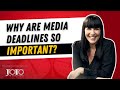 Why Are Media Deadlines So Important?