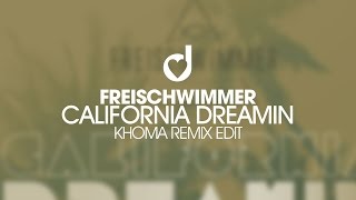 Freischwimmer – California Dreamin (KhoMha Remix)