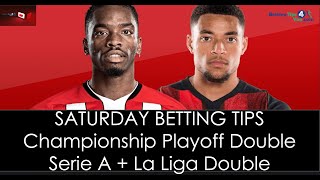 Saturday Betting Tips & Predictions | Championship Playoff Double + La Liga & Serie A Accumulator