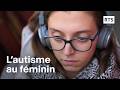 L’autisme au féminin : la différence invisible | RTS