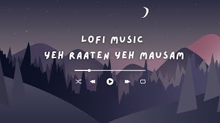 eh Raaten Yeh Mausam - Lofi | Sleep Slo-Fi | Relaxing Lofi