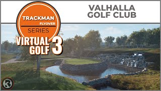 Trackman Virtual Golf 3 Course Flyover - Valhalla Golf Club