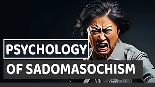 Exploring The Complex Psychology Of Sadomasochism