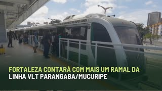 FORTALEZA CONTARÁ COM MAIS UM RAMAL DA LINHA VLT PARANGABA/MUCURIPE