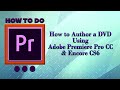 How to Author a DVD Using Adobe Premiere Pro CC & Encore CS6