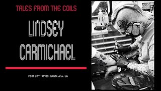 Tales from the coils - Video Interview to Lindsey H. Carmichael - Port City Tattoo - Santa Ana CA