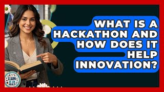 What Is A Hackathon And How Does It Help Innovation? - Learn As An Adult