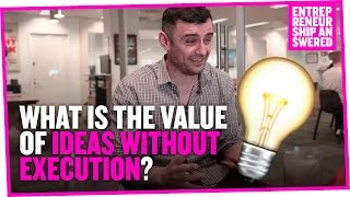 What is the Value of Ideas Without Execution?