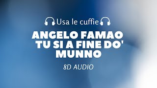 Angelo Famao - Tu Si a Fine do' Munno (8D Audio)